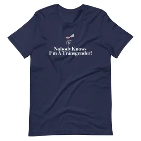 SHHH Nobody Knows I’m A Transgender! Pride TShirt